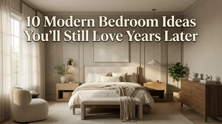 10 Modern Bedroom Ideas You'll Still Love Years Later